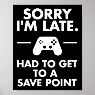 Affiche Désolé je suis en retard Gamer drôle Gaming Geek T
