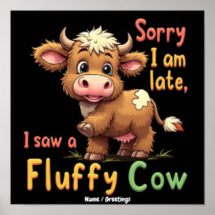 Affiche Désolé je suis en retard, j'ai vu une vache duvete