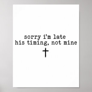 Affiche Désolé je suis en retard Son timing pas le mien T-