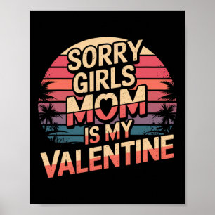 Affiche Désolé les filles maman est ma Saint-Valentin Fun 