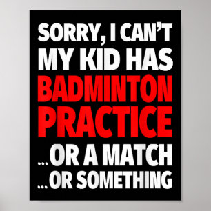Affiche Désolé Mon Enfant A Une Pratique De Badminton Ou U