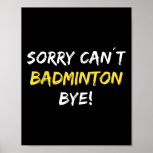 Affiche Désolé ne peut pas Badminton Bye Shuttle Joueur Ba