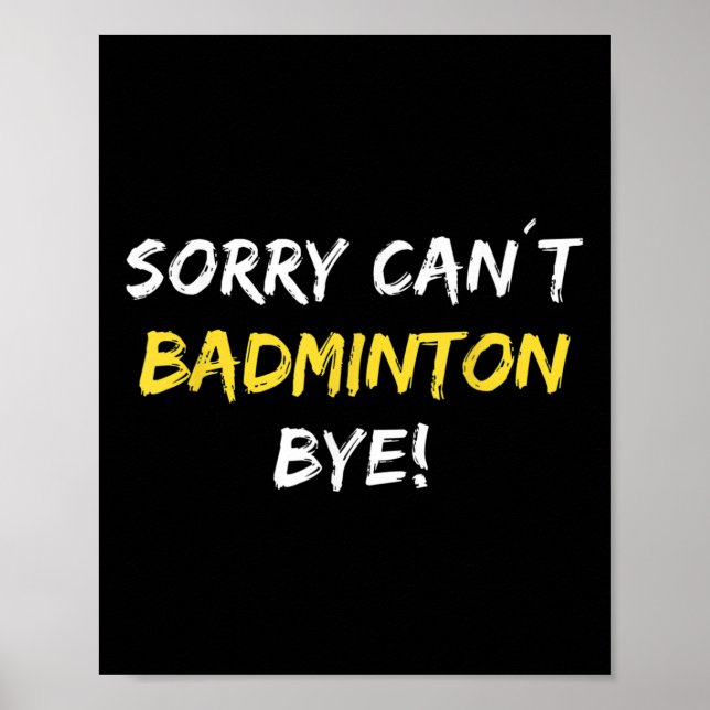 Affiche Désolé ne peut pas Badminton Bye Shuttle Joueur Ba (Devant)