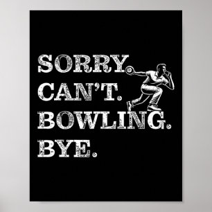 Affiche Désolé ne peut pas Bowling Bye - Drôle Bowler à di