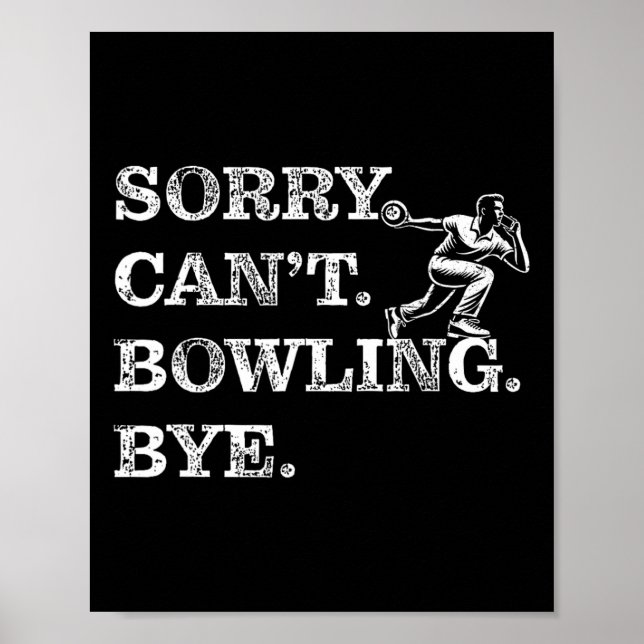 Affiche Désolé ne peut pas Bowling Bye - Drôle Bowler à di (Devant)