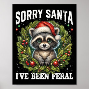 Affiche Désolé Père Noël J'ai été Feral Funny Raccoon Xmas