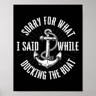 Affiche Désolé pour ce que j'ai dit en amarrant le bateau 