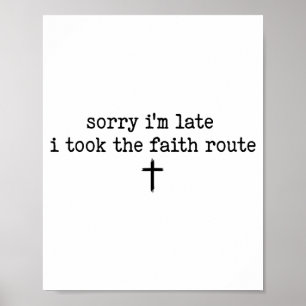 Affiche Désolé pour le retard j'ai pris la route de la foi