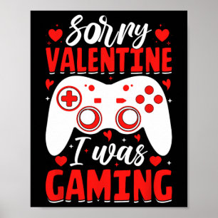 Affiche Désolé Valentine j'étais en train de jouer Funny V