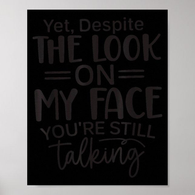 Affiche Deste The Look On My Face, Sarcastic Quotes Funny  (Devant)