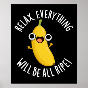 Affiche Détendez-Vous Tout Sera Tout Ripe Dark BG