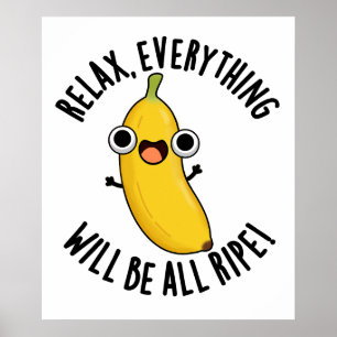 Affiche Détendez-Vous Tout Sera Tout Ripe Fruit Pun