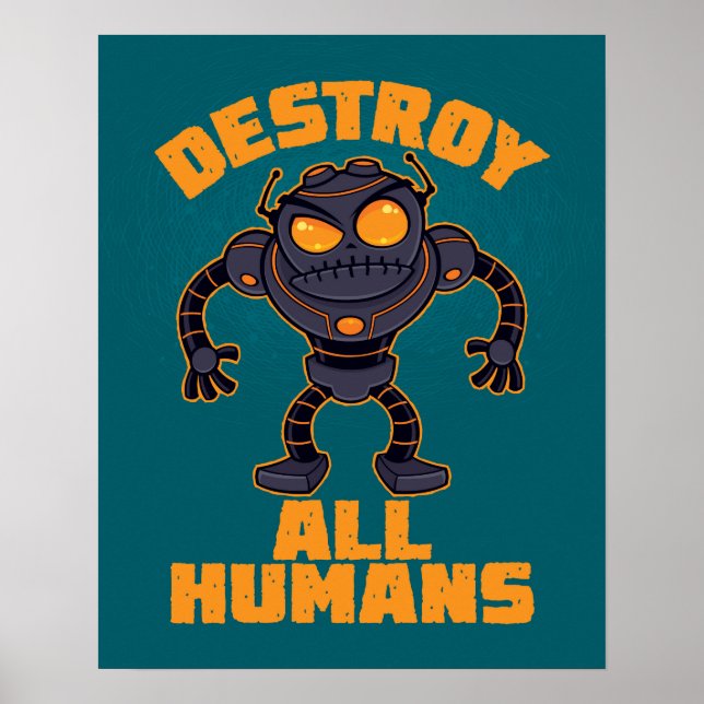 Affiche Détruire tous les humains Robot en colère (Devant)
