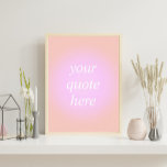 Affiche Devis personnalisé de dégradé<br><div class="desc">Poster de devis personnalisé Gradient. Personnalisez cette impression de couleur esthétique avec votre citation de motivation préférée,  dicton inspirant ou son propre texte</div>