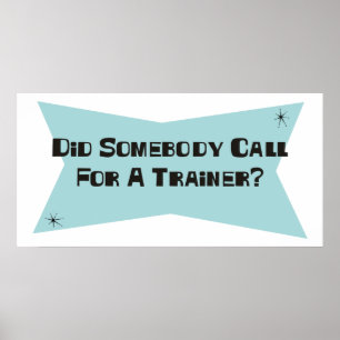 Affiche Did Somebody Call For A Trainer