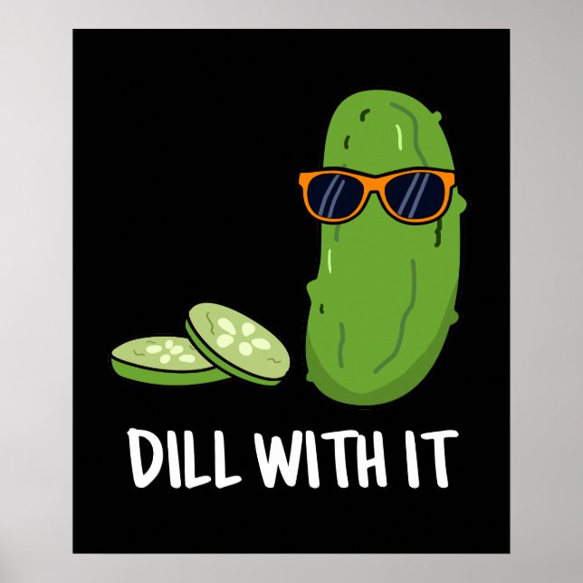 Affiche Dill With It Funny Dill Picket Pun Dark BG (Devant)
