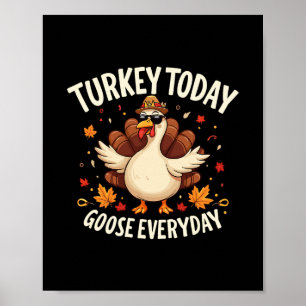 Affiche Dinde de Thanksgiving Aujourd'hui Oie Tous les Jou