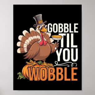 Affiche Dinde de Thanksgiving drôle de Gobble jusqu'à ce q