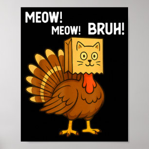 Affiche Dinde drôle Meow Thanksgiving Faux Chat Meow Bruh