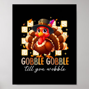 Affiche Dindon de Thanksgiving drôle de Gobble jusqu'à ce