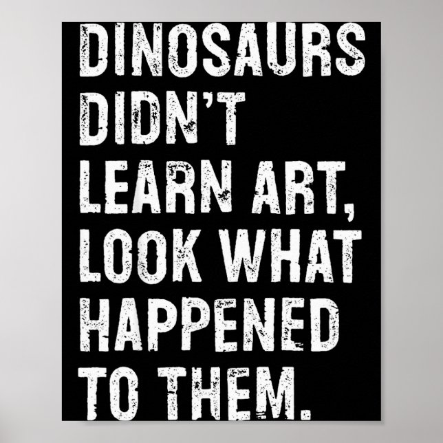 Affiche Dinosaurs Didn't Learn Art Funny Art Teacher  (Devant)