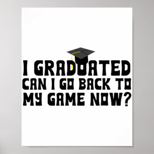 Affiche Diplômé Puis-Je Retourner À Mon Jeu Maintenant Dip