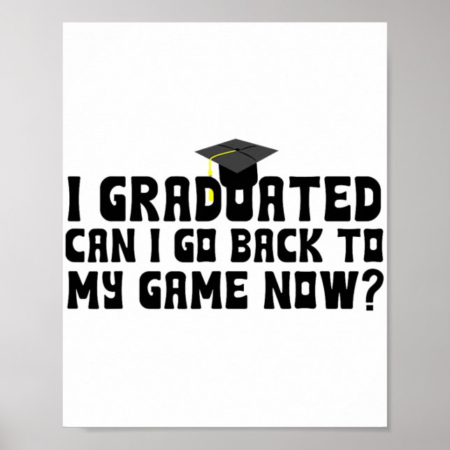 Affiche Diplômé Puis-Je Retourner À Mon Jeu Maintenant Dip (Devant)