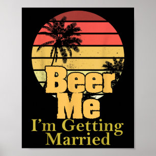 Affiche Dire Drôle Me Bière Je Me Marie Joie Gag W
