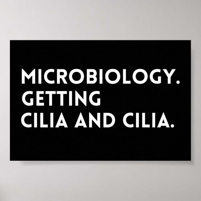 Affiche Dit Drôle La Microbiologie Obtenir Cilia Et Cilia (Devant)