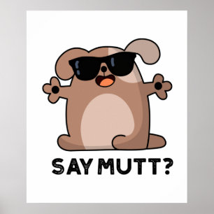 Affiche Dites Mutt Funny Cool Chien Pun