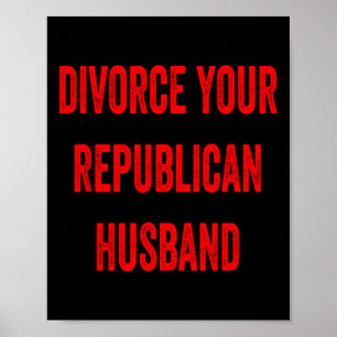 Affiche Divorcez-vous de votre mari républicain Drôle Femm