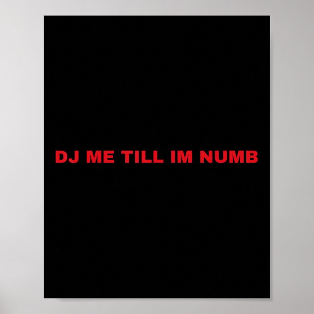 Affiche Dj Me Till Im Numb  (Devant)