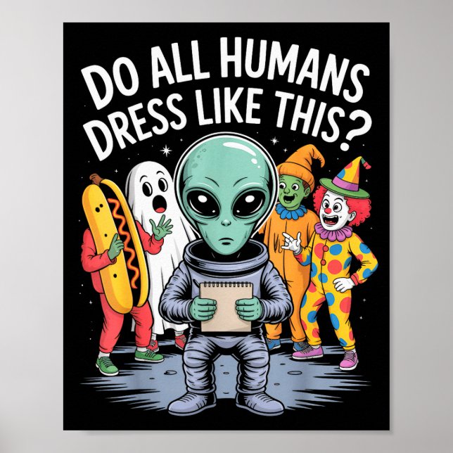 Affiche Do All Humans Dress Like This_ – Funny Alien Hallo (Devant)