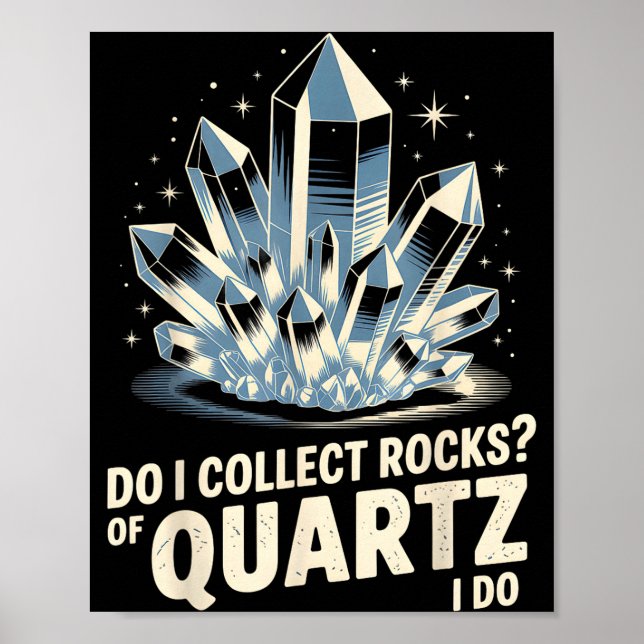 Affiche Do I Collect Rocks Of Quartz I Do Funny Crystal Co (Devant)