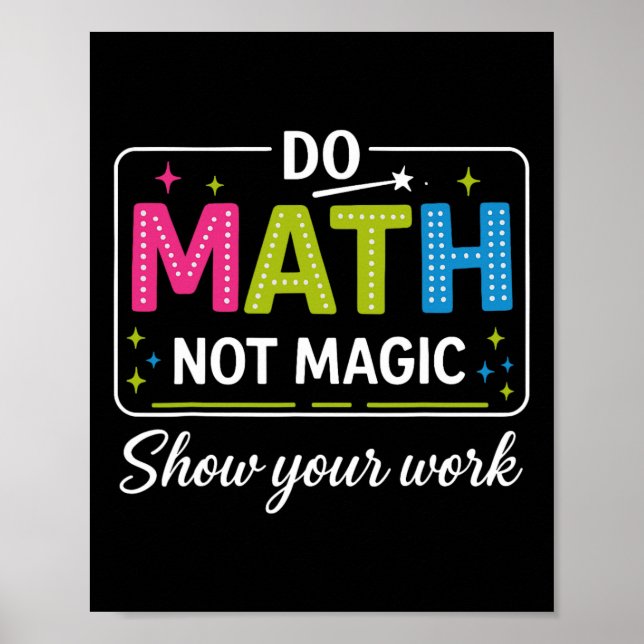 Affiche Do Math Not Magic Funny Math Teacher Back To Schoo (Devant)