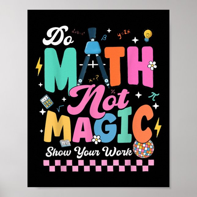Affiche Do Math Not Magic Funny Math Teachers Student Back (Devant)