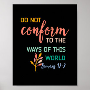 Affiche Do Not Conform To The Pattern of This World Romans