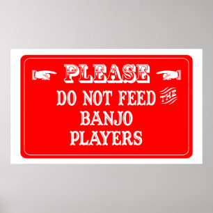 Affiche Do Not Feed The Banjo Players