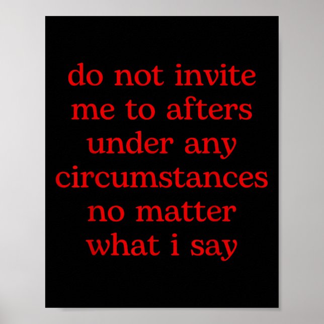 Affiche Do Not Invite Me To Afters Under Any Cirstances No (Devant)