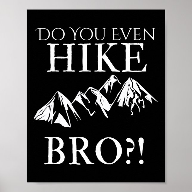 Affiche Do You Even Hike Bro! Cool Hiking For Funny Hikers (Devant)