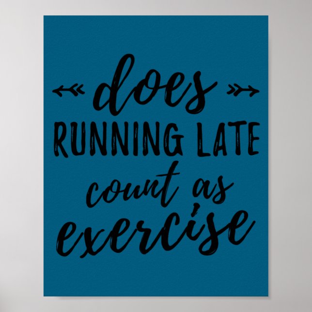 Affiche Does Running Late Count As Exercise Funny  (Devant)