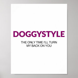 Affiche Doggystyle Le Seul Moment Je Tournerai Mon Dos Sur