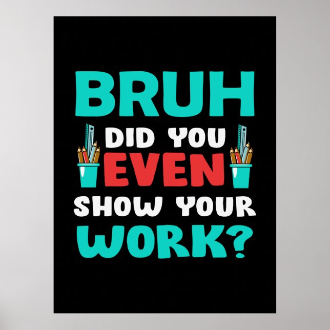 Affiche Don de l'enseignant Bruh Montrez votre travail (Devant)