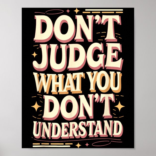 Affiche Don’t judge what you don’t understand  (Devant)