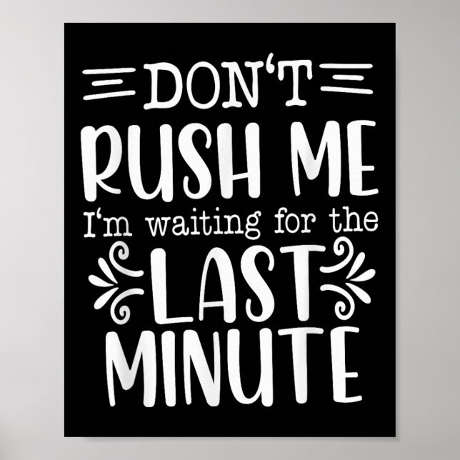 Affiche Don’t Rush Me, Sarcastic Quotes Funny  (Devant)
