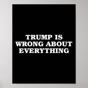 Affiche Donald Trump a tort sur tout