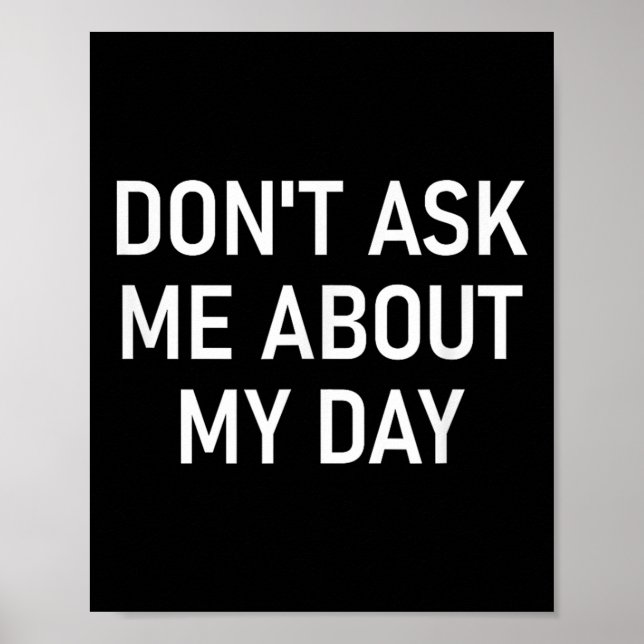 Affiche Don't Ask Me About My Day, Funny, Jokes, Sarcastic (Devant)