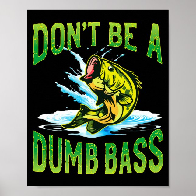 Affiche Dont Be A Dumb B Fishing  (Devant)