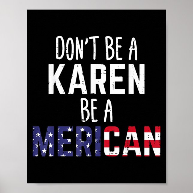 Affiche Dont Be A Karen Be A Merican Funny July 4th Patrio (Devant)
