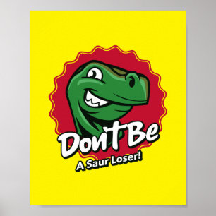 Affiche Don't Be a Saur Loser Dinosaur